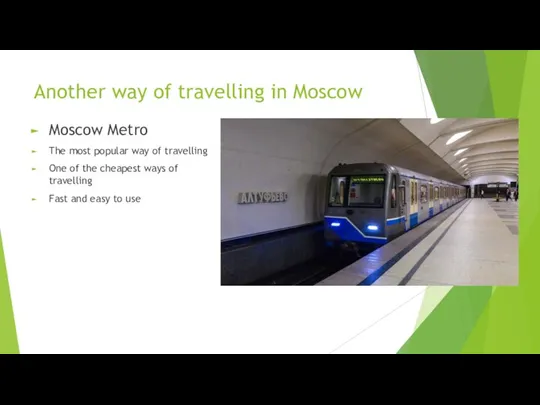 Another way of travelling in Moscow Moscow Metro The most popular way