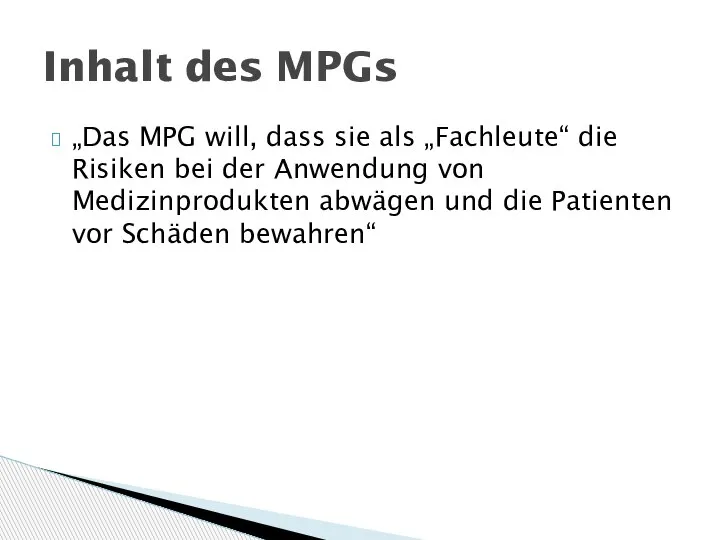 „Das MPG will, dass sie als „Fachleute“ die Risiken bei der Anwendung