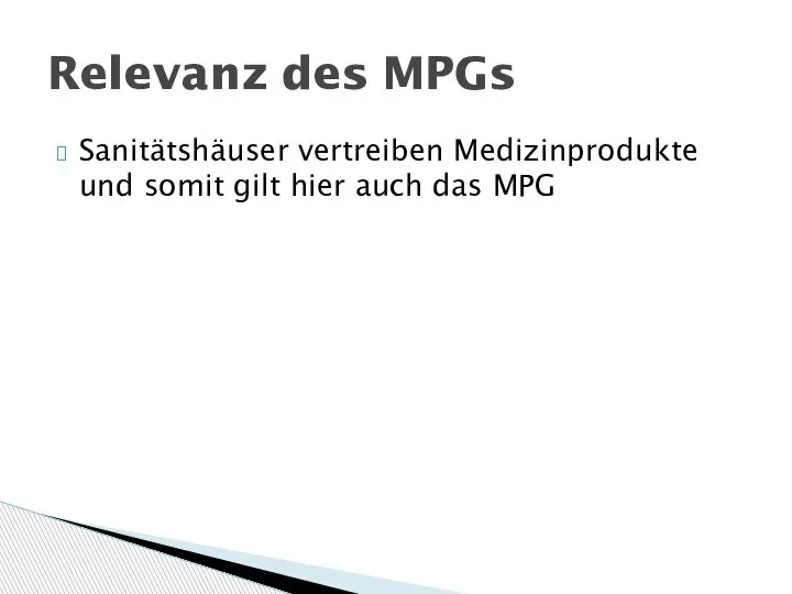 Sanitätshäuser vertreiben Medizinprodukte und somit gilt hier auch das MPG Relevanz des MPGs