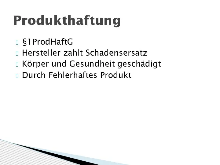 §1ProdHaftG Hersteller zahlt Schadensersatz Körper und Gesundheit geschädigt Durch Fehlerhaftes Produkt Produkthaftung