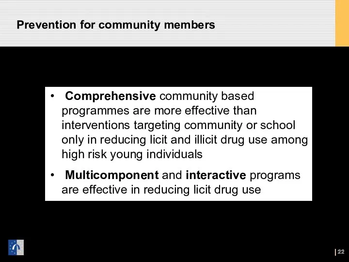 Prevention for community members Comprehensive community based programmes are more effective than