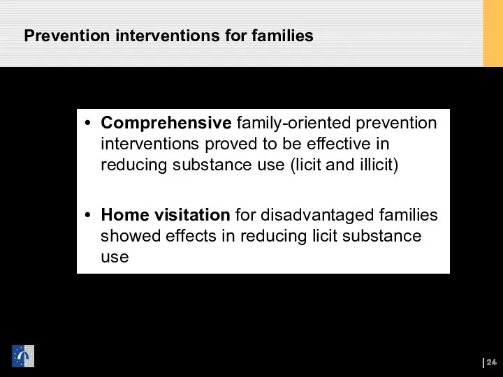 Prevention interventions for families Comprehensive family-oriented prevention interventions proved to be effective
