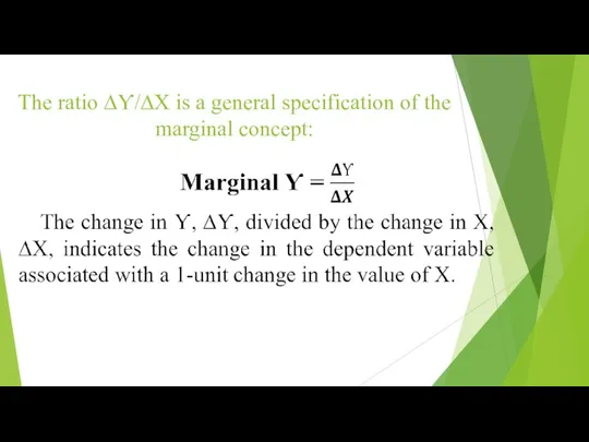 The ratio ∆Ƴ/∆X is a general specification of the marginal concept: