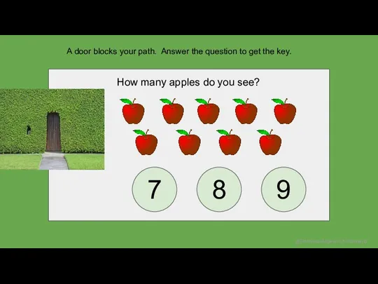 How many apples do you see? A door blocks your path. Answer