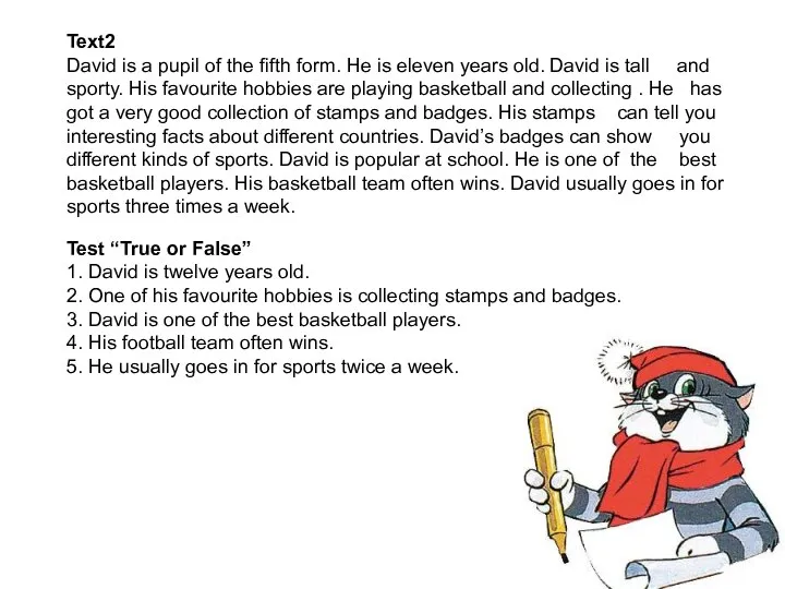 Text2 David is a pupil of the fifth form. He is eleven