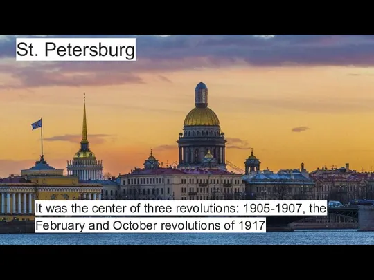 It was the center of three revolutions: 1905-1907, the February and October