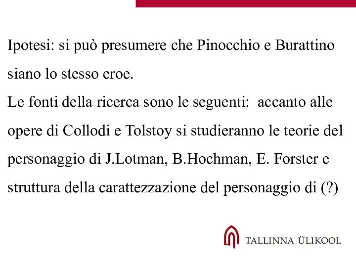 Ipotesi: si può presumere che Pinocchio e Burattino siano lo stesso eroe.