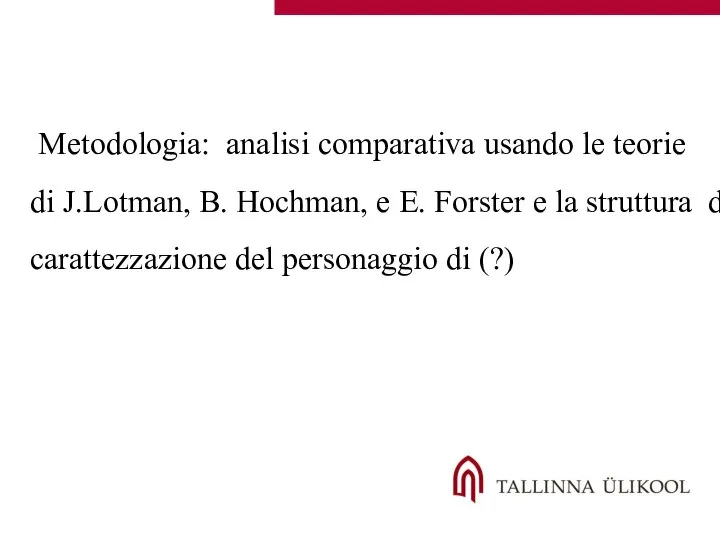Metodologia: analisi comparativa usando le teorie di J.Lotman, B. Hochman, e E.