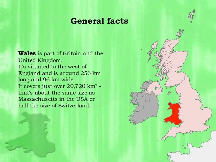 Wales is part of Britain and the United Kingdom. It's situated to