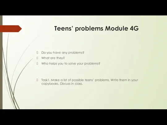 Teens’ problems Module 4G Do you have any problems? What are they?