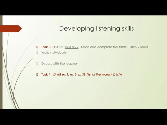 Developing listening skills Task 3 ? St’s B ex 3 p 72.