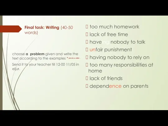 Final task: Writing (40-50 words) too much homework lack of free time