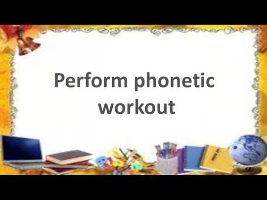 Perform phonetic workout