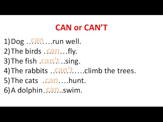 Dog ……….run well. The birds ………fly. The fish ……….sing. The rabbits ………….climb