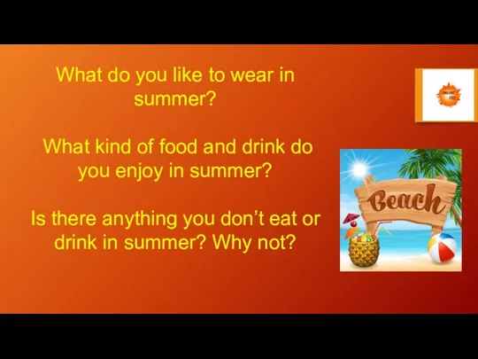 What do you like to wear in summer? What kind of food