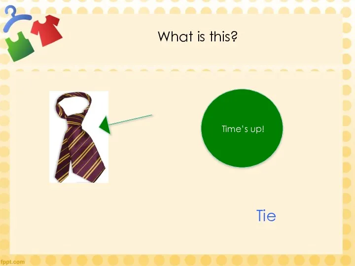What is this? Time’s up! Tie