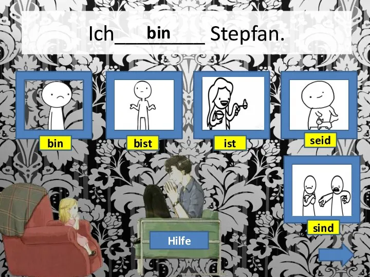 Ich________ Stepfan. Hilfe bin bist ist seid sind bin