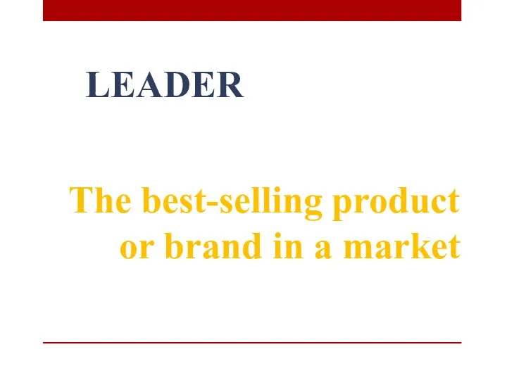 LEADER The best-selling product or brand in a market