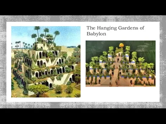 The Hanging Gardens of Babylon