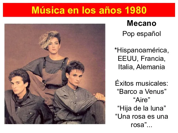 Mecano Música en los años 1980 Pop español *Hispanoamérica, EEUU, Francia, Italia,