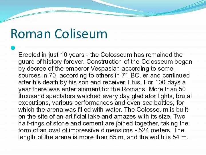 Roman Coliseum Erected in just 10 years - the Colosseum has remained