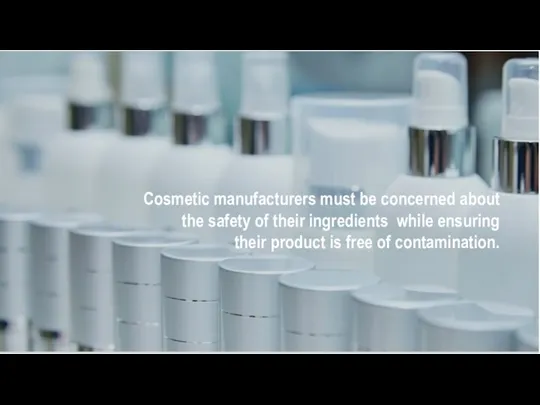 Cosmetic manufacturers must be concerned about the safety of their ingredients while