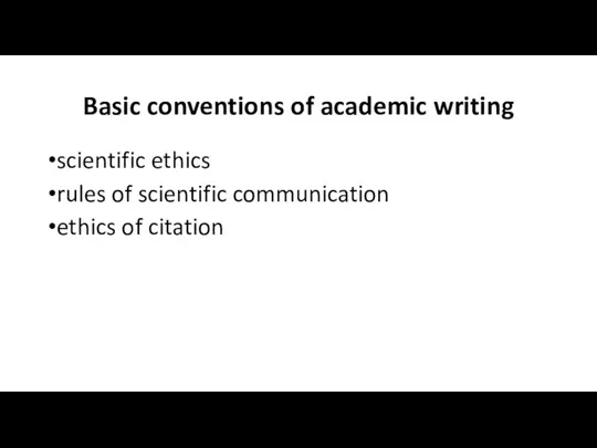 Basic conventions of academic writing scientific ethics rules of scientific communication ethics of citation