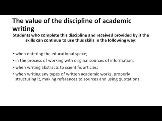 The value of the discipline of academic writing Students who complete this