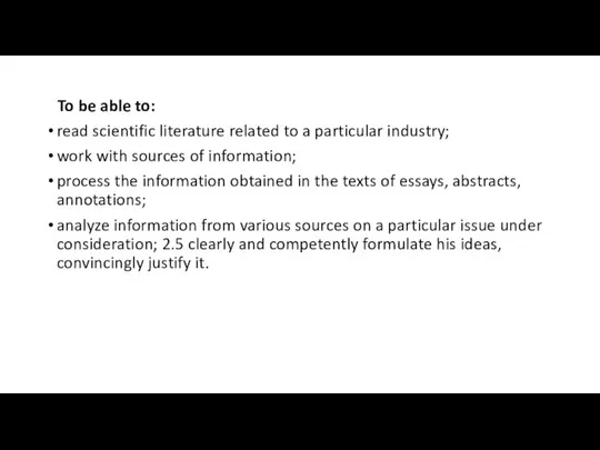 To be able to: read scientific literature related to a particular industry;