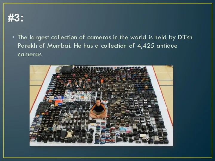 #3: The largest collection of cameras in the world is held by