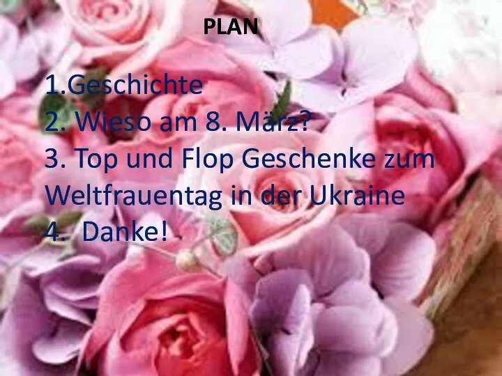 PLAN 1.Geschichte 2. Wieso am 8. März? 3. Top und Flop Geschenke