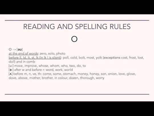READING AND SPELLING RULES O → [əʊ] at the end of words: