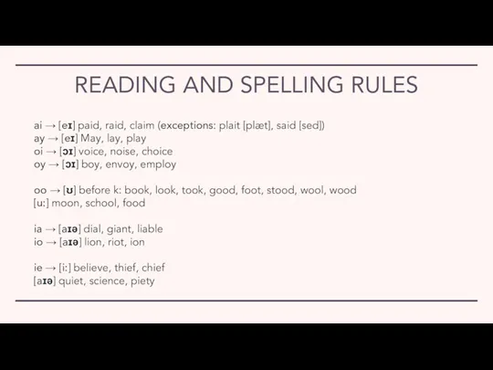READING AND SPELLING RULES ai → [eɪ] paid, raid, claim (exceptions: plait