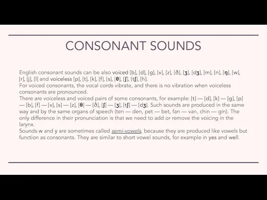 CONSONANT SOUNDS English consonant sounds can be also voiced [b], [d], [g],