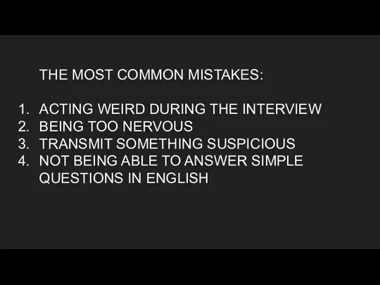 THE MOST COMMON MISTAKES: ACTING WEIRD DURING THE INTERVIEW BEING TOO NERVOUS