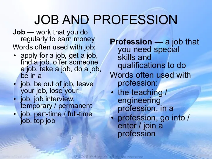 JOB AND PROFESSION Job — work that you do regularly to earn