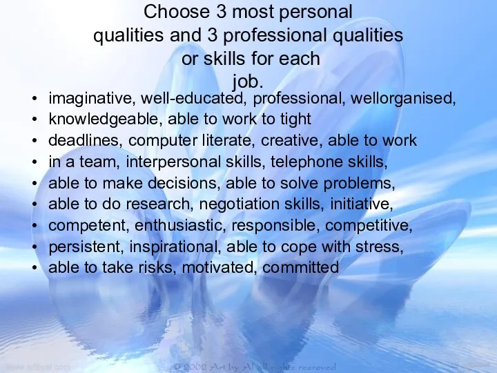 Choose 3 most personal qualities and 3 professional qualities or skills for