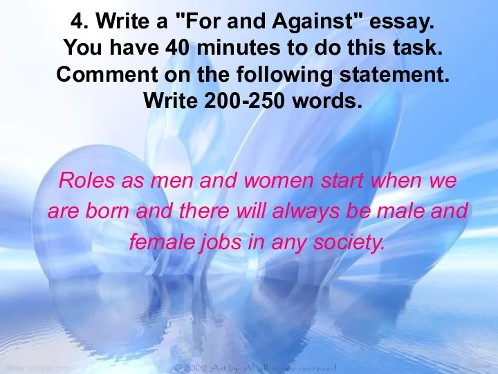 4. Write a "For and Against" essay. You have 40 minutes to