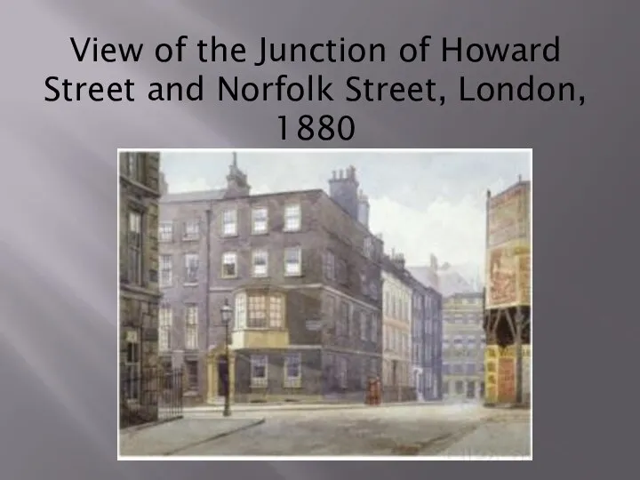 View of the Junction of Howard Street and Norfolk Street, London, 1880