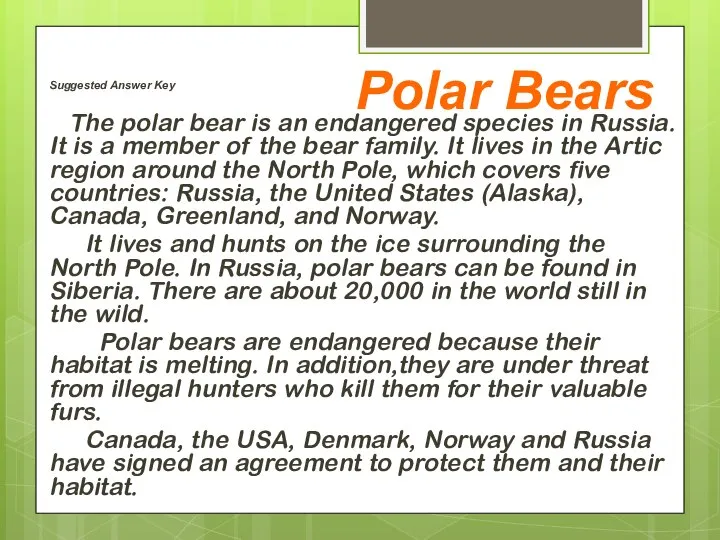 Suggested Answer Key The polar bear is an endangered species in Russia.