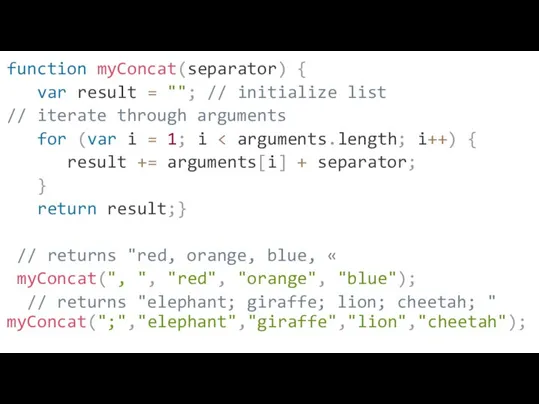 function myConcat(separator) { var result = ""; // initialize list // iterate