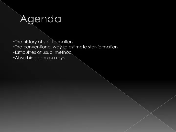 Agenda The history of star formation The conventional way to estimate star-formation