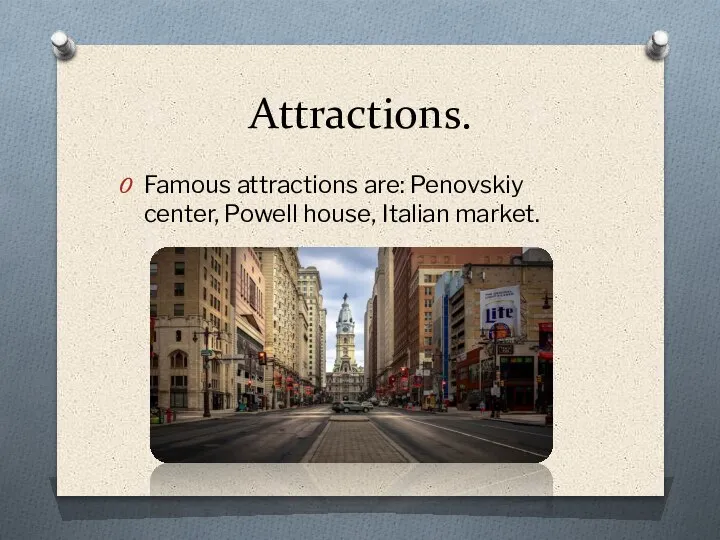 Attractions. Famous attractions are: Penovskiy center, Powell house, Italian market.