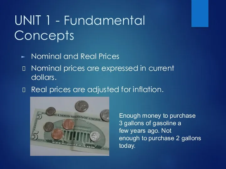 UNIT 1 - Fundamental Concepts Nominal and Real Prices Nominal prices are