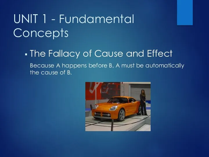UNIT 1 - Fundamental Concepts The Fallacy of Cause and Effect Because