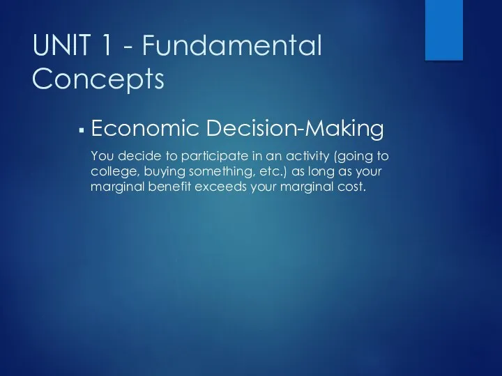 UNIT 1 - Fundamental Concepts Economic Decision-Making You decide to participate in