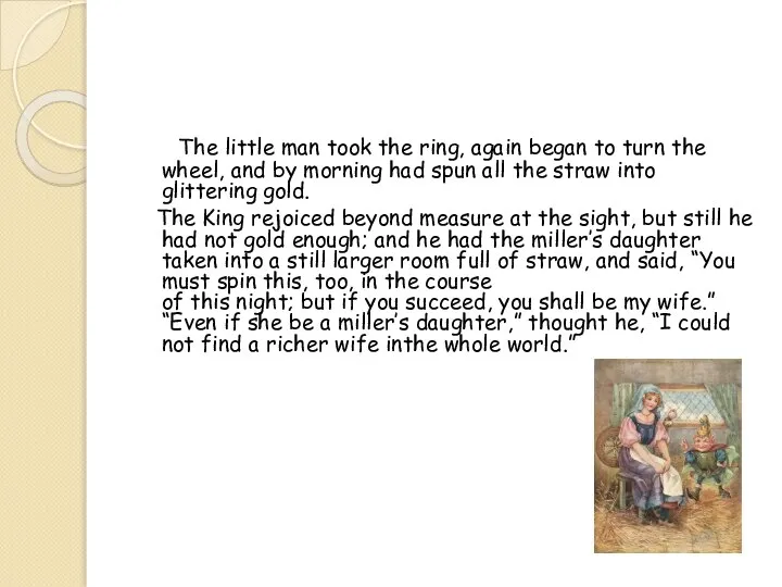 The little man took the ring, again began to turn the wheel,