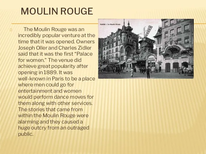 MOULIN ROUGE The Moulin Rouge was an incredibly popular venture at the