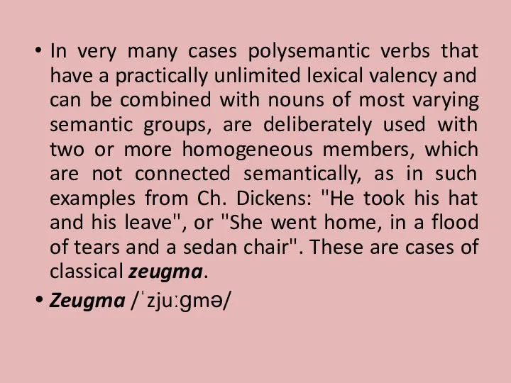 In very many cases polysemantic verbs that have a practically unlimited lexical