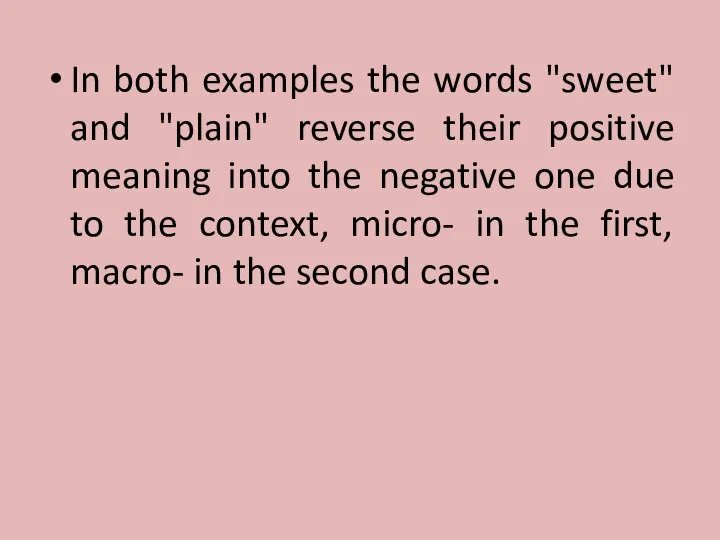 In both examples the words "sweet" and "plain" reverse their positive meaning